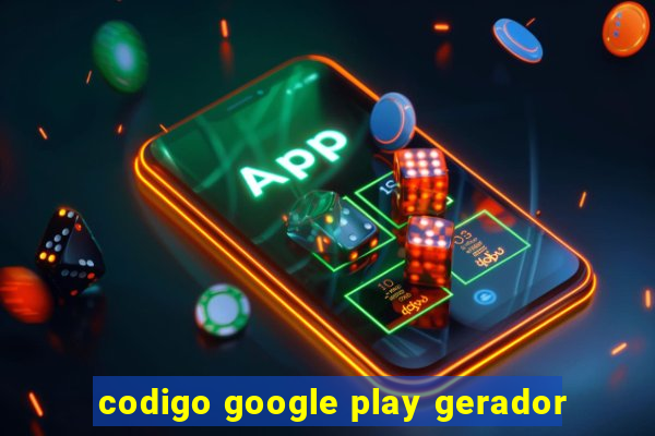 codigo google play gerador